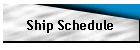 Ship Schedule